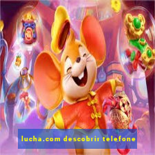 lucha.com descobrir telefone